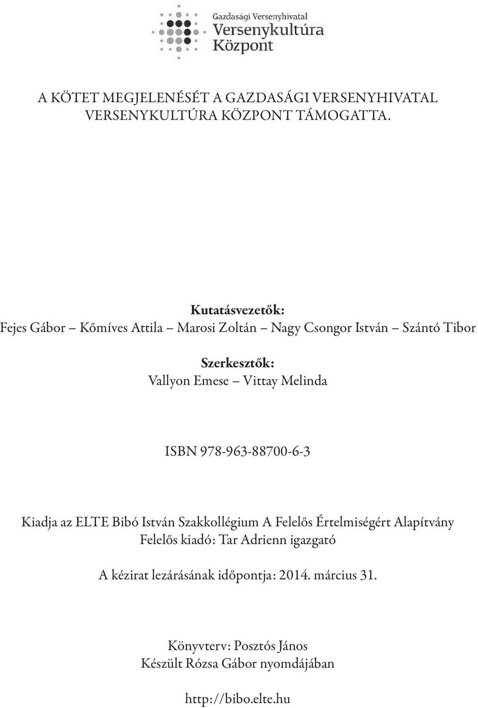 vittay Melinda isbn 978-963-88700-6-3 kiadja az elte bibó istván szakkollégium A Felelős értelmiségért Alapítvány