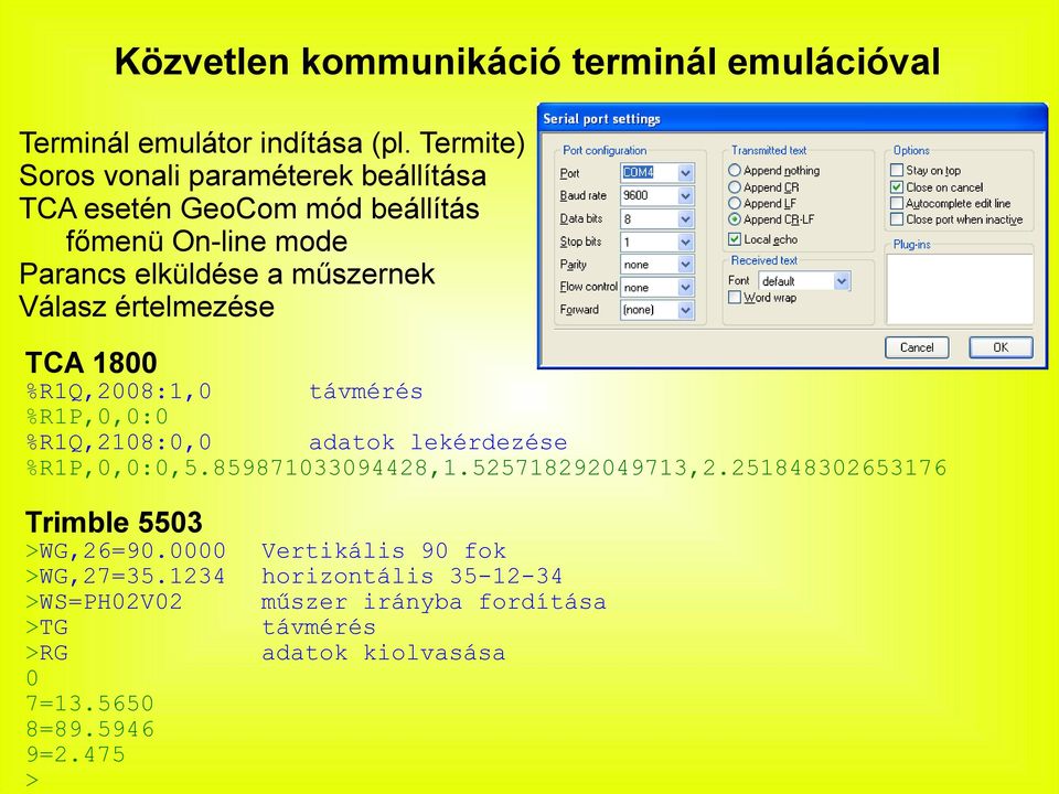 értelmezése TCA 1800 %R1Q,2008:1,0 távmérés %R1P,0,0:0 %R1Q,2108:0,0 adatok lekérdezése %R1P,0,0:0,5.859871033094428,1.525718292049713,2.