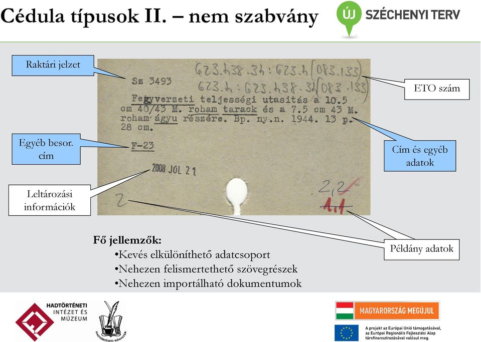 cím Cím és egyéb adatok Leltározási információk Fő jellemzők: