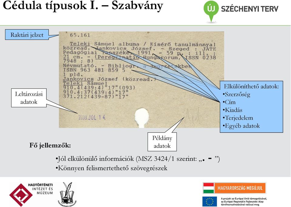 adatok: Szerzőség Cím Kiadás Terjedelem Egyéb adatok Fő