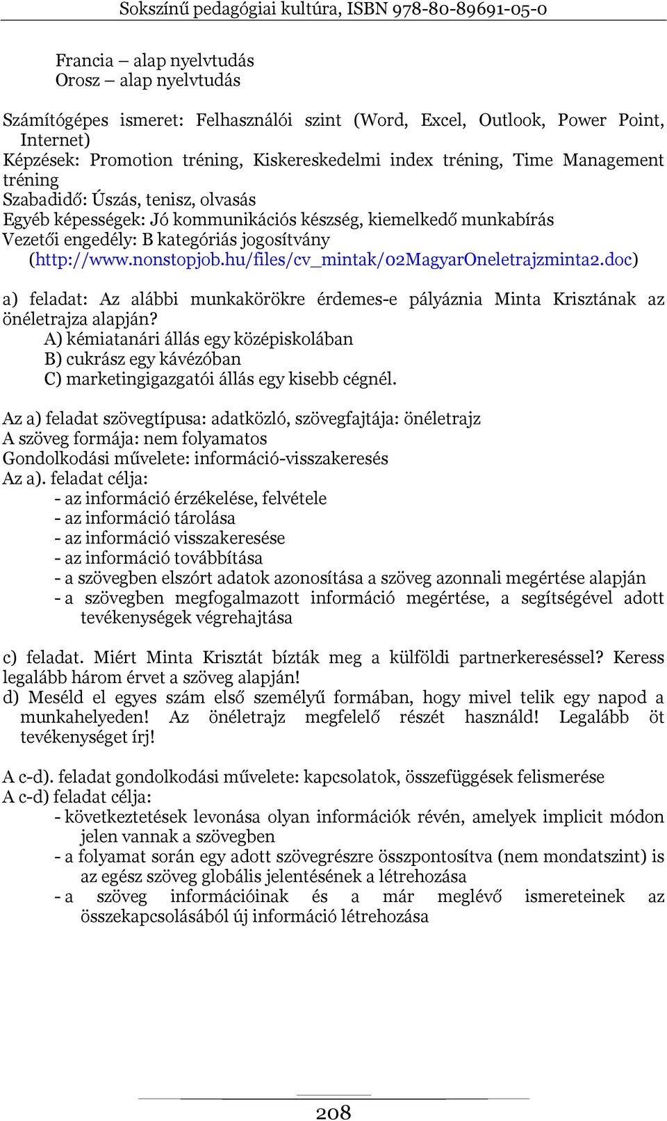 hu/files/cv_mintak/02magyaroneletrajzminta2.doc) a) feladat: Az alábbi munkakörökre érdemes-e pályáznia Minta Krisztának az önéletrajza alapján?