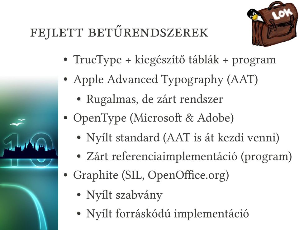 Adobe) Nyílt standard (AAT is át kezdi venni) Zárt referenciaimplementáció