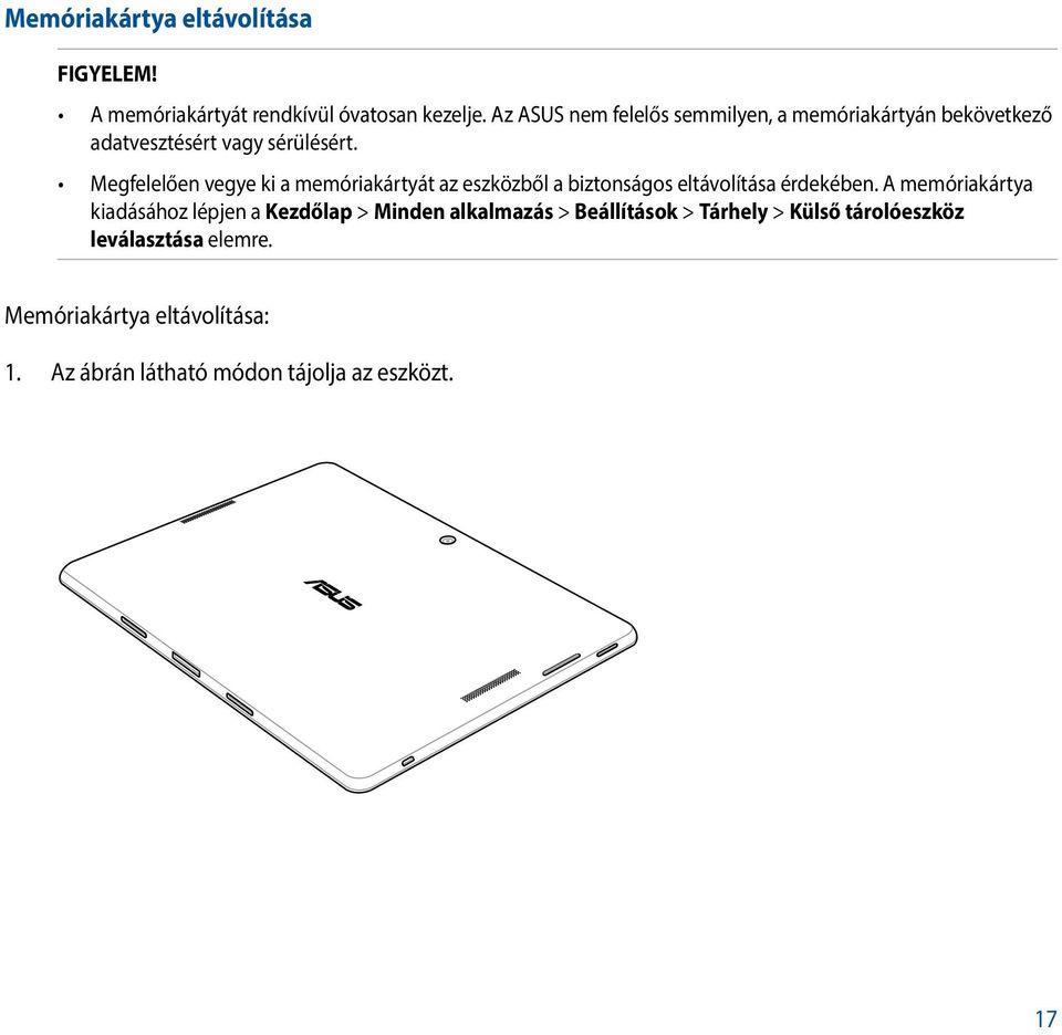 Megfelelően vegye ki a memóriakártyát az eszközből a biztonságos eltávolítása érdekében.