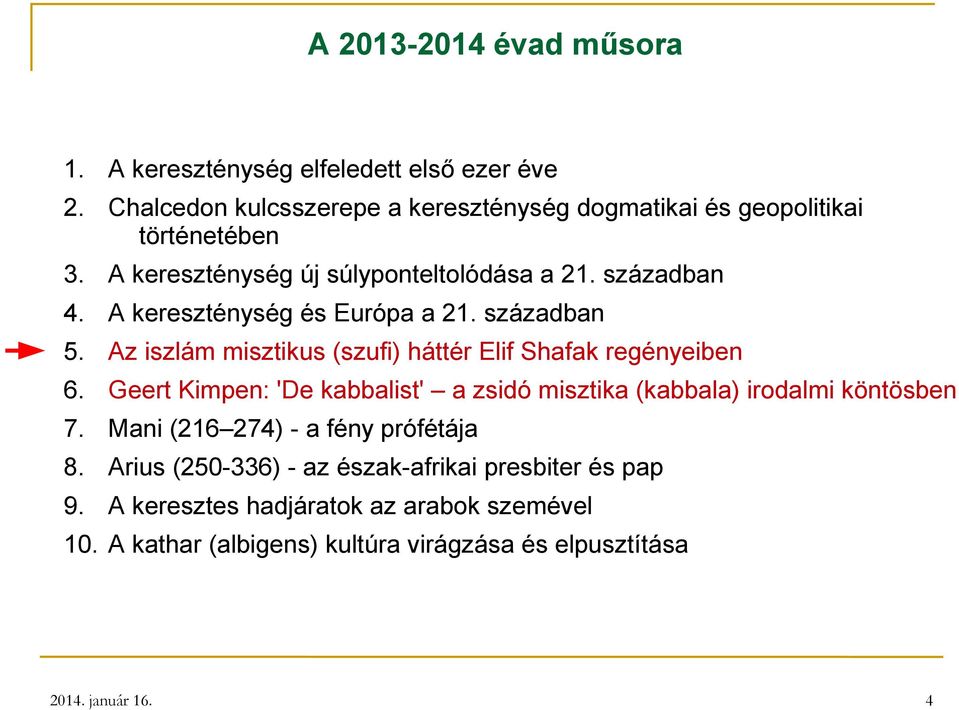 A kereszténység és Európa a 21. században 5. Az iszlám misztikus (szufi) háttér Elif Shafak regényeiben 6.