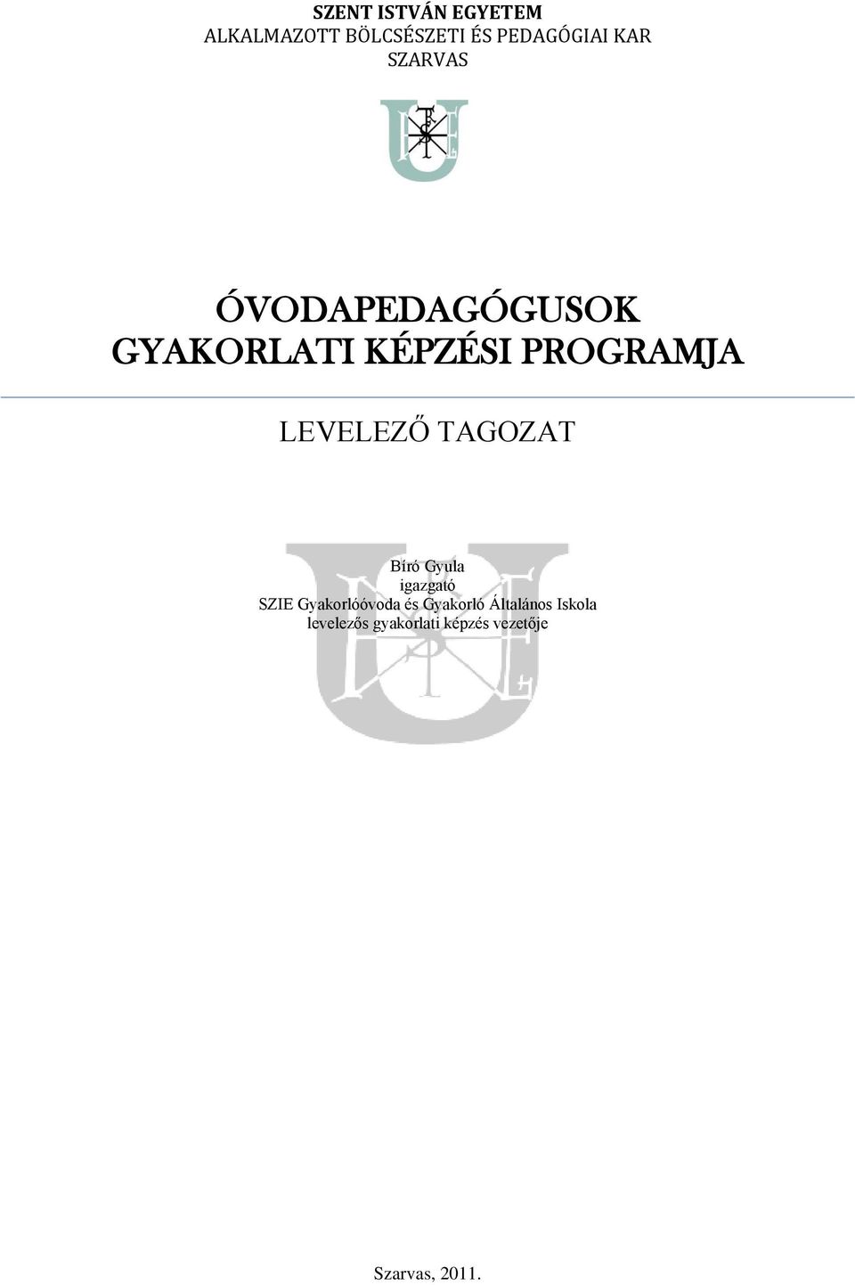 TAGOZAT Bíró Gyula igazgató SZIE Gyakorlóóvoda és Gyakorló