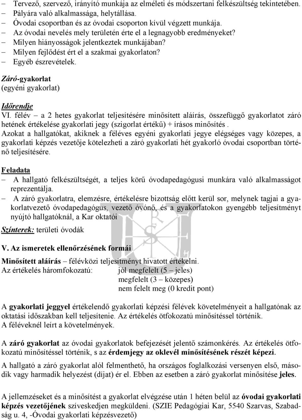 Záró-gyakorlat (egyéni gyakorlat) Időrendje VI.