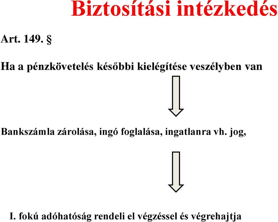 van Bankszámla zárolása, ingó foglalása,