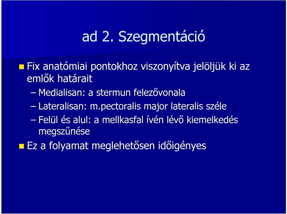 m.pectoralis major lateralis széle Felül és alul: a mellkasfal