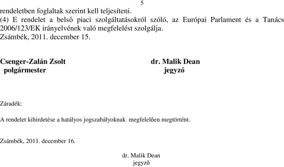 irányelvének való megfelelést szolgálja. Zsámbék, 2011. december 15.