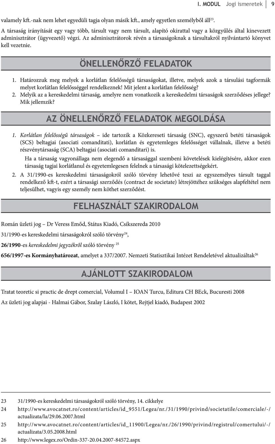 Az adminisztrátorok révén a társaságoknak a társultakról nyilvántartó könyvet kell vezetnie. ÖNELLENŐRZŐ FELADATOK 1.