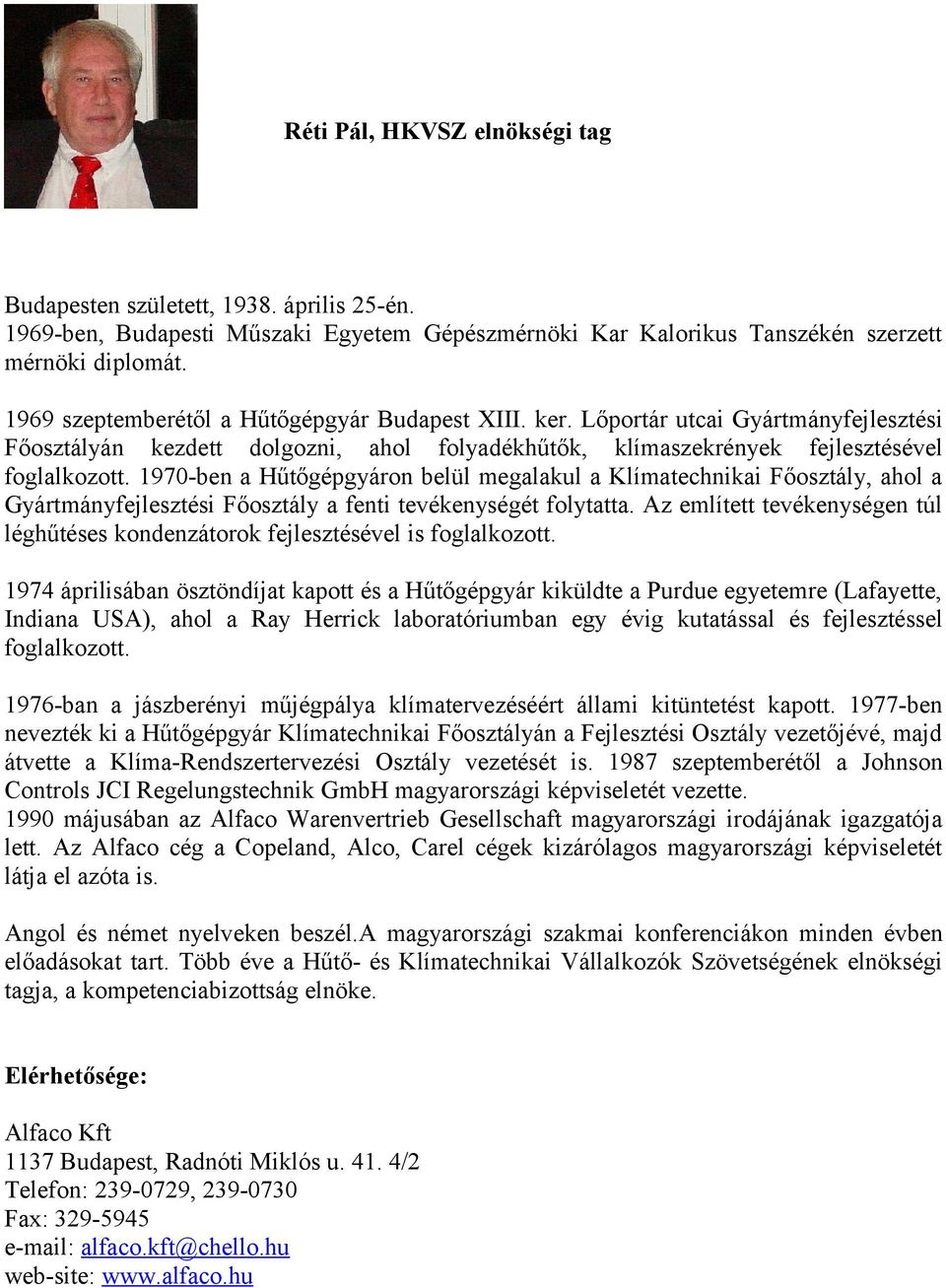 1970-ben a Hűtőgépgyáron belül megalakul a Klímatechnikai Főosztály, ahol a Gyártmányfejlesztési Főosztály a fenti tevékenységét folytatta.