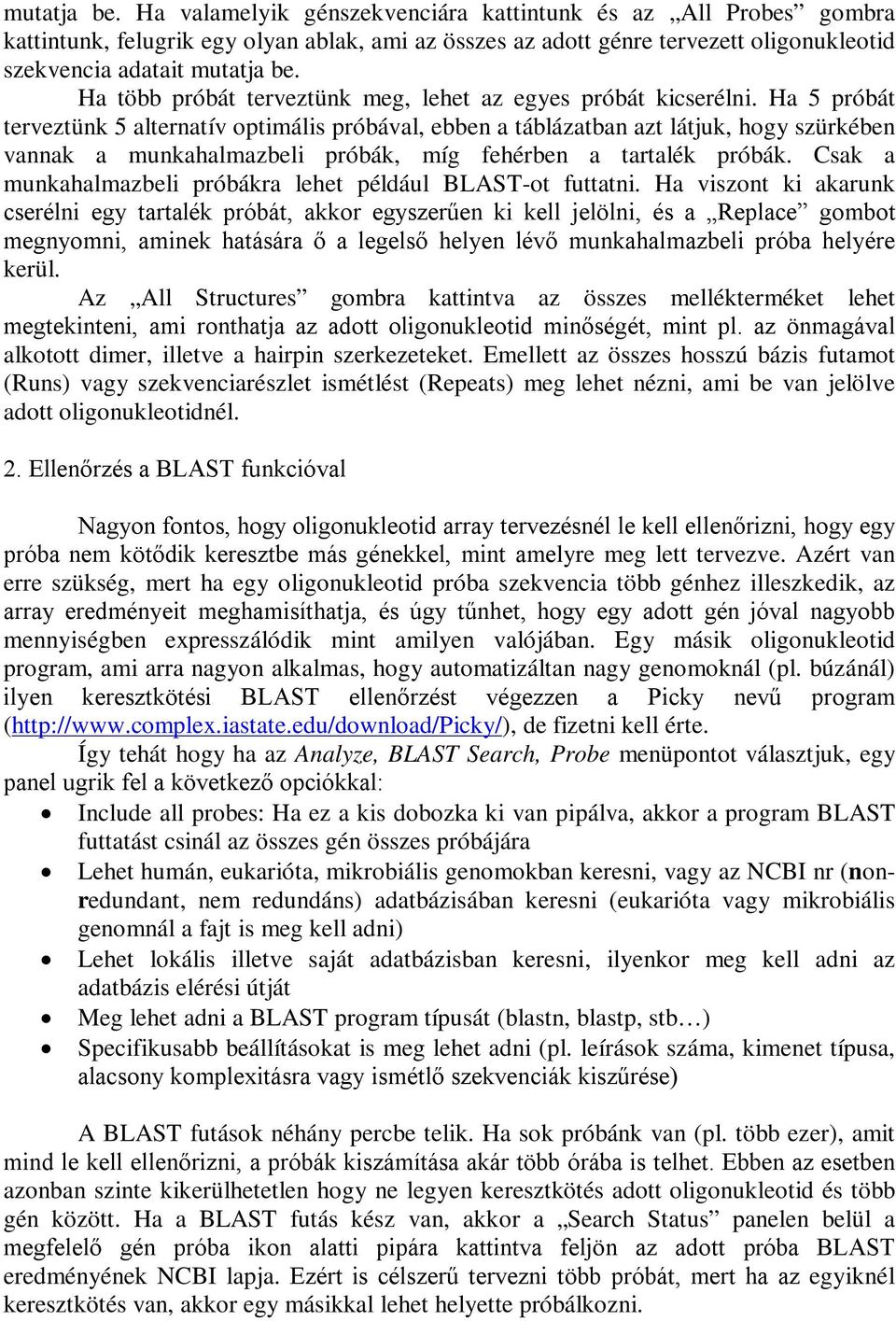 Ha 5 próbát terveztünk 5 alternatív optimális próbával, ebben a táblázatban azt látjuk, hogy szürkében vannak a munkahalmazbeli próbák, míg fehérben a tartalék próbák.