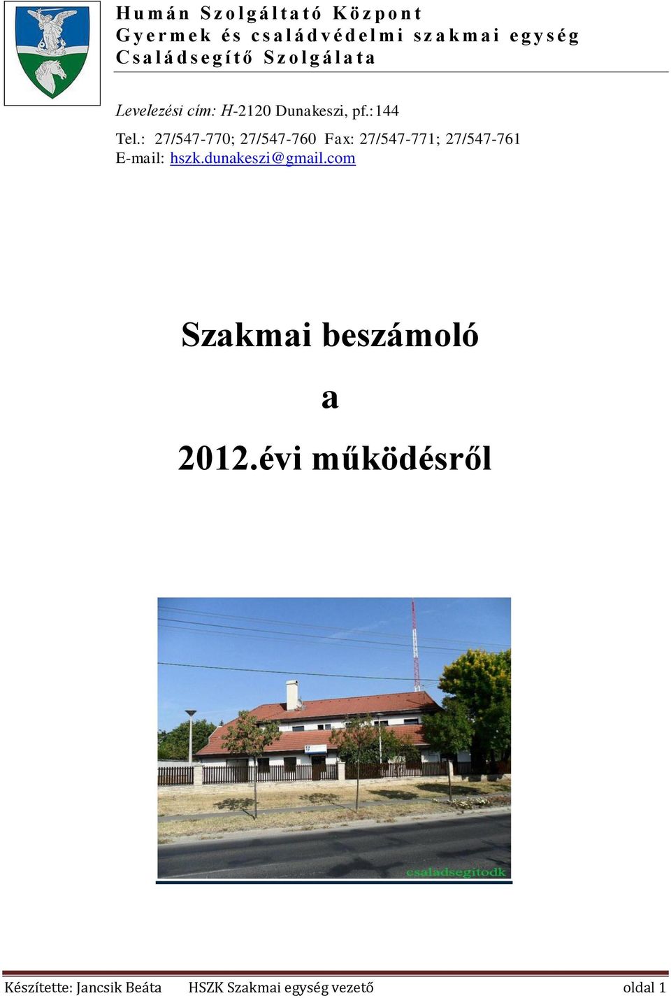 pf.:144 Tel.: 27/547-770; 27/547-760 Fax: 27/547-771; 27/547-761 E-mail: hszk.dunakeszi@gmail.