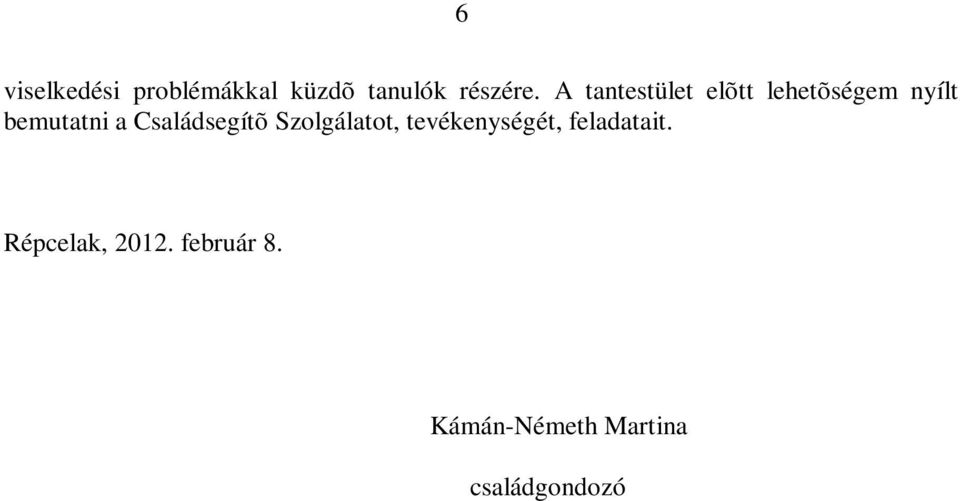Családsegítõ Szolgálatot, tevékenységét, feladatait.