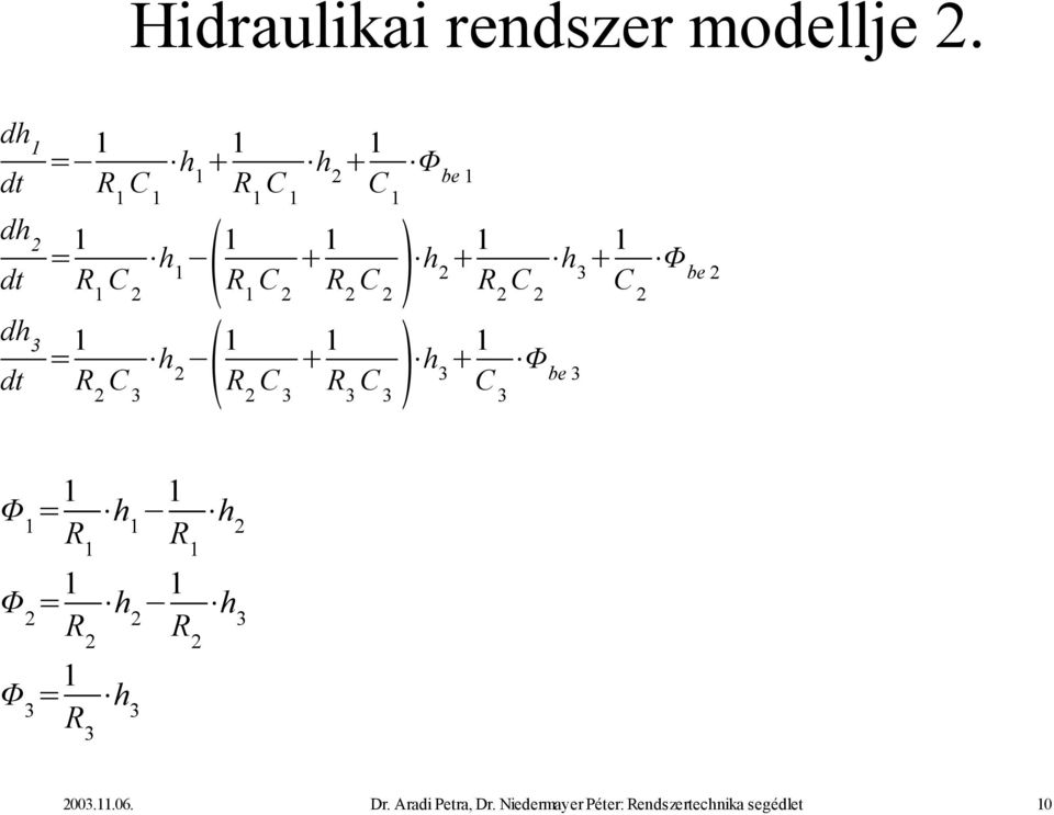 3 C 2 Φ be 2 dh 3 dt = h R 2 C 2 3 R 2 C 3 R 3 C 3 h 3 C 3 Φ be 3 Φ = R h R