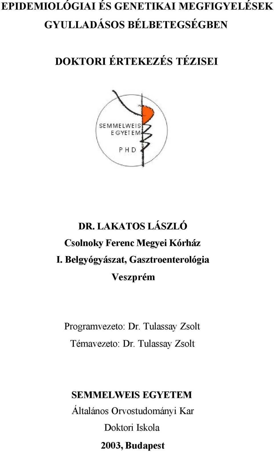 Belgyógyászat, Gasztroenterológia Veszprém Programvezeto: Dr.