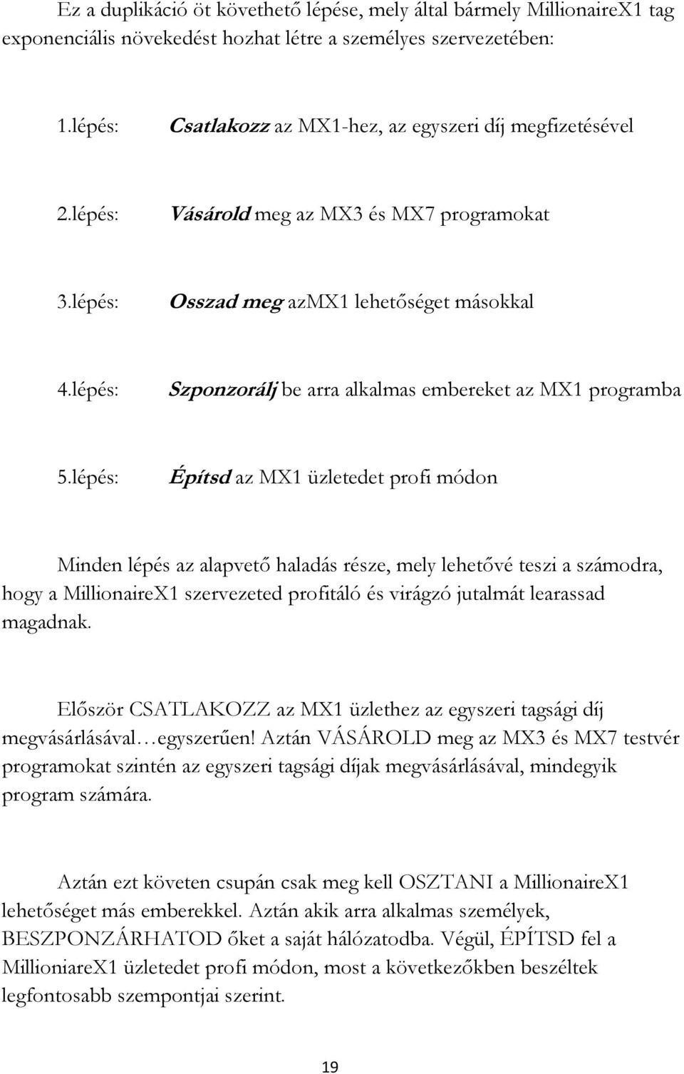 lépés: Szponzorálj be arra alkalmas embereket az MX1 programba 5.