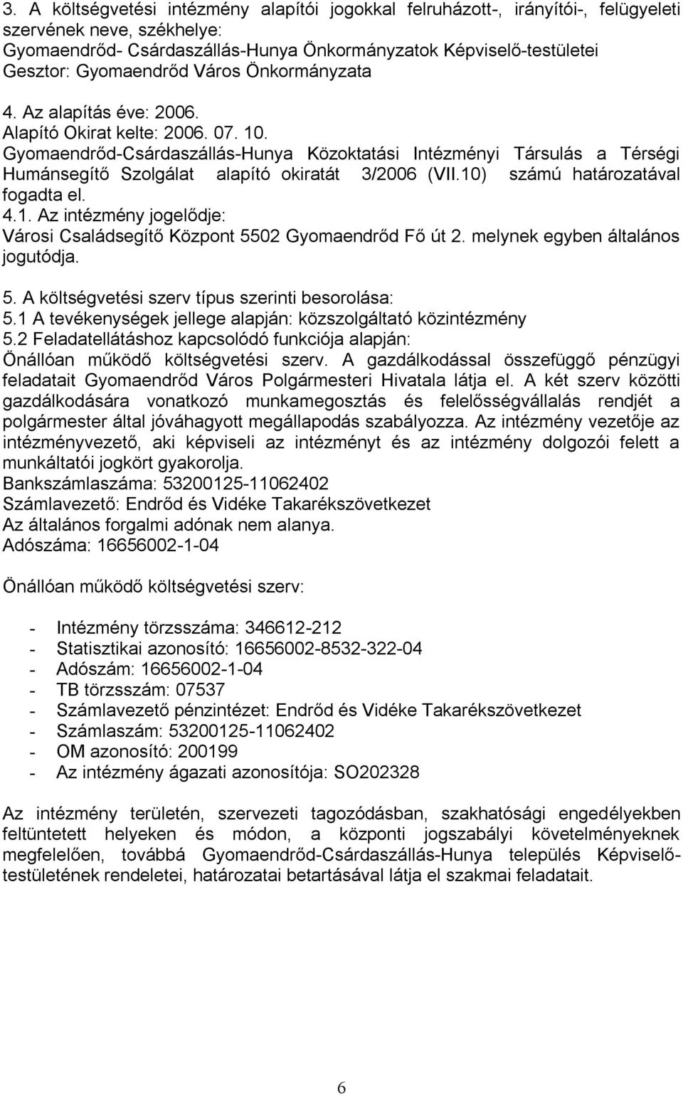 Gyomaendrőd-Csárdaszállás-Hunya Közoktatási Intézményi Társulás a Térségi Humánsegítő Szolgálat alapító okiratát 3/2006 (VII.10