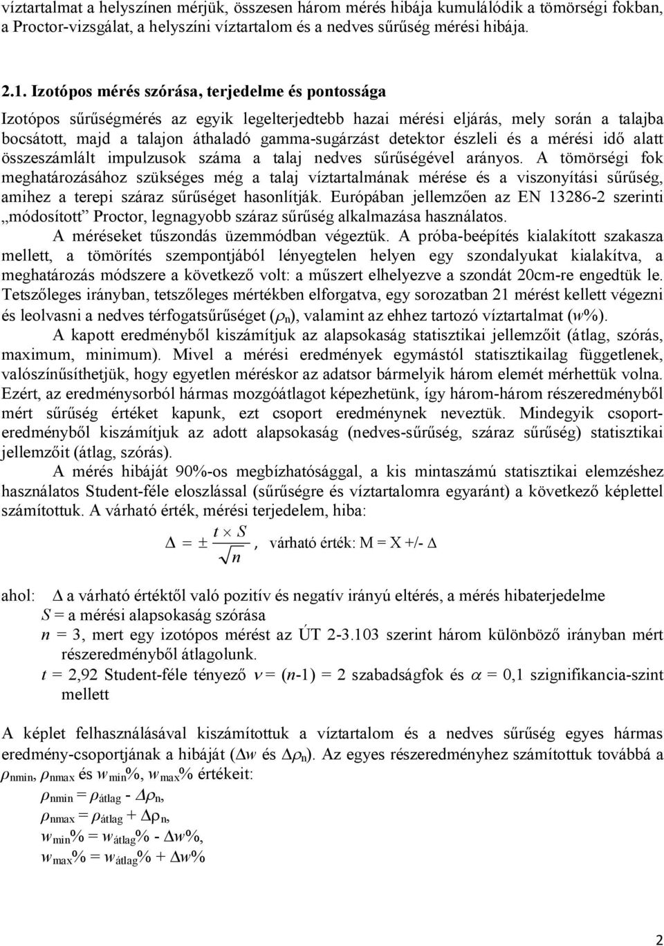 észleli és a mérési idő alatt összeszámlált impulzusok száma a talaj nedves sűrűségével arányos.