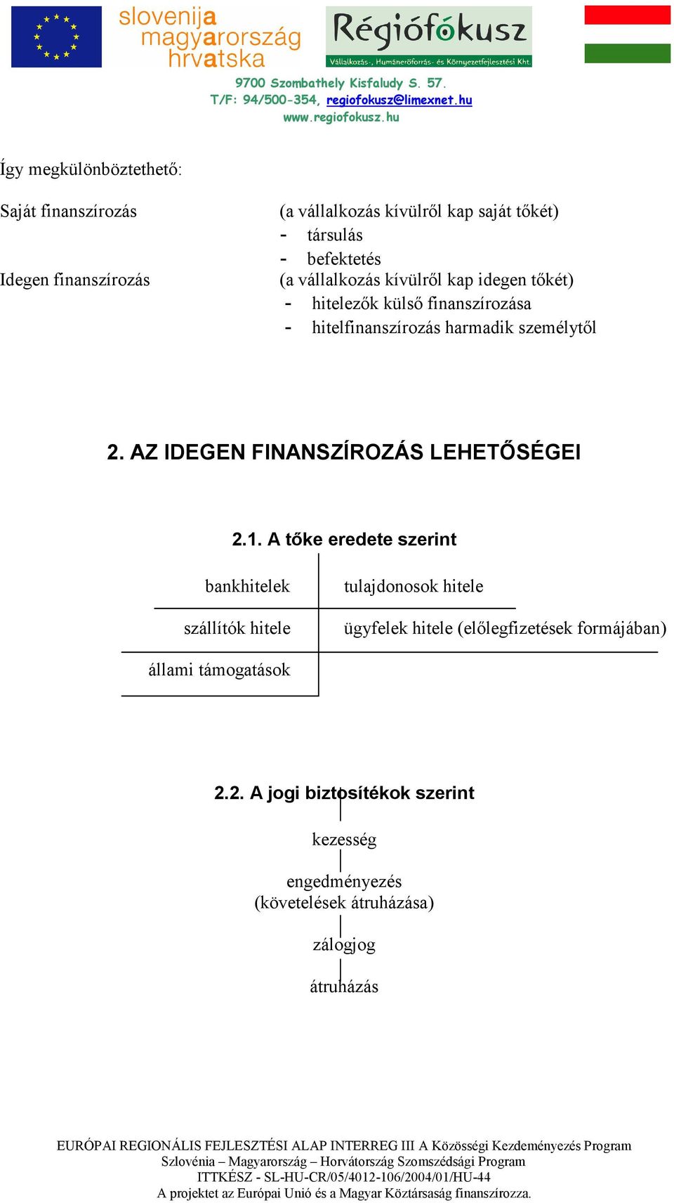 AZ IDEGEN FINANSZÍROZÁS LEHETİSÉGEI 2.1.