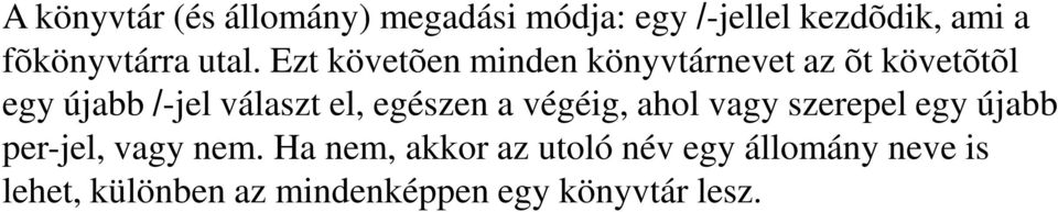 el, egészen a végéig, ahol vagy szerepel egy újabb per-jel, vagy nem.