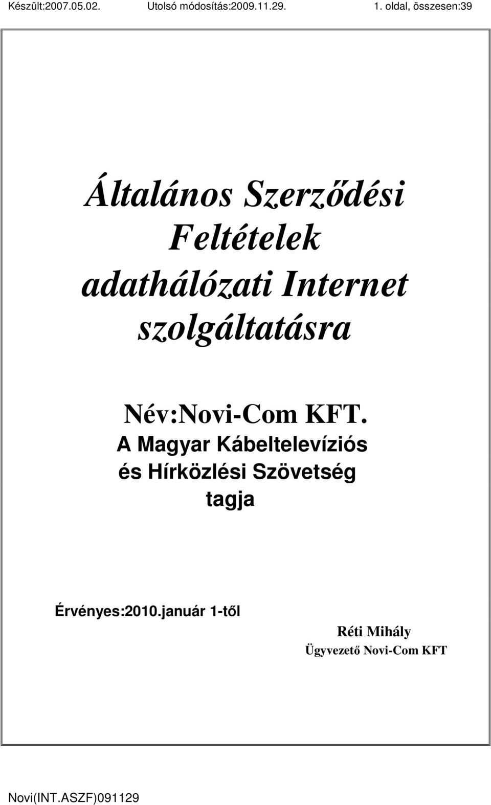 Internet szolgáltatásra Név:Novi-Com KFT.