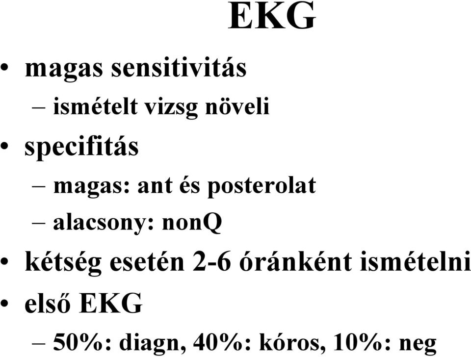 alacsony: nonq kétség esetén 2-6 óránként