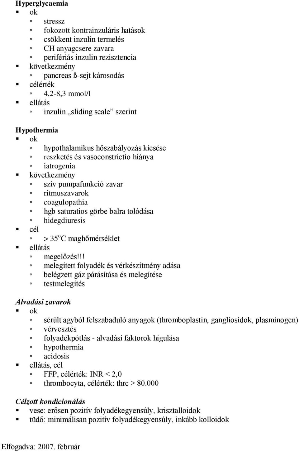 hgb saturatios görbe balra tolódása hidegdiuresis cél > 35 o C maghőmérséklet ellátás megelőzés!