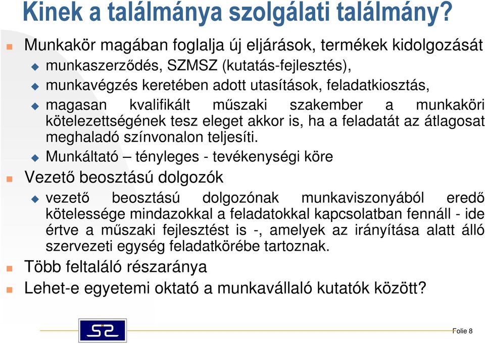 mőszaki szakember a munkaköri kötelezettségének tesz eleget akkor is, ha a feladatát az átlagosat meghaladó színvonalon teljesíti.