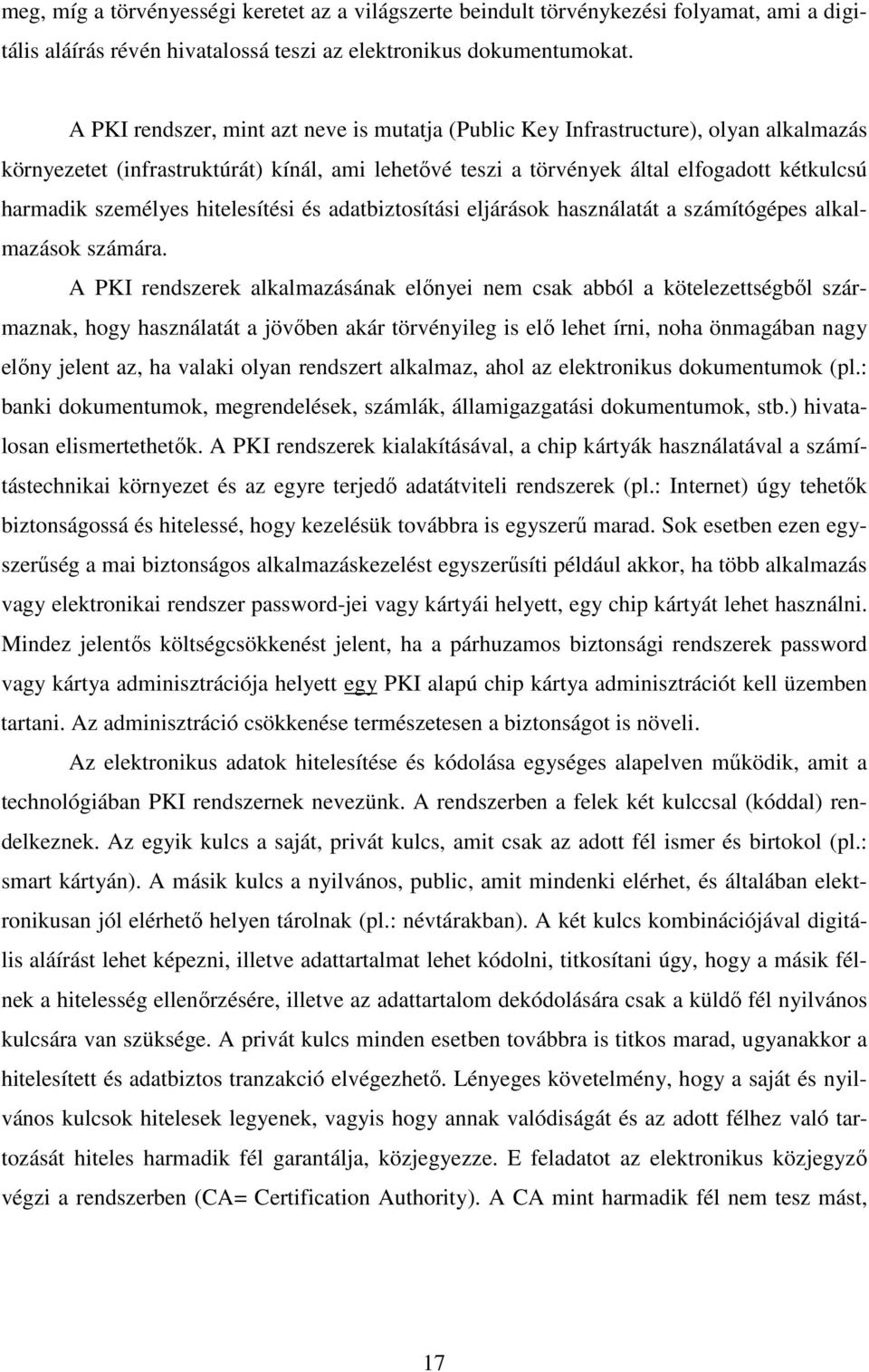 személyes hitelesítési és adatbiztosítási eljárások használatát a számítógépes alkalmazások számára.