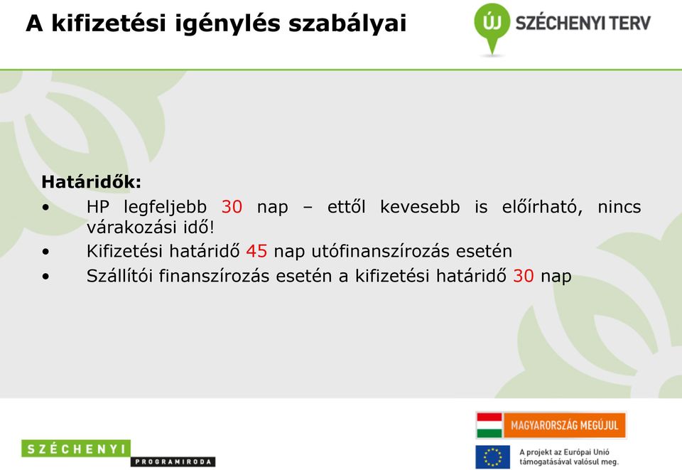 Kifizetési határidő 45 nap utófinanszírozás esetén