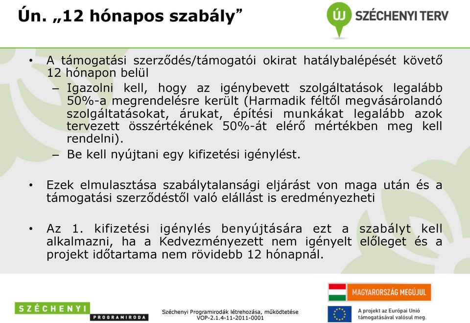 rendelni). Be kell nyújtani egy kifizetési igénylést.