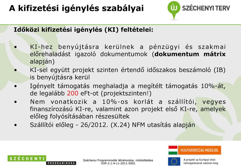 támogatás meghaladja a megítélt támogatás 10%-át, de legalább 200 eft-ot (projektszinten!