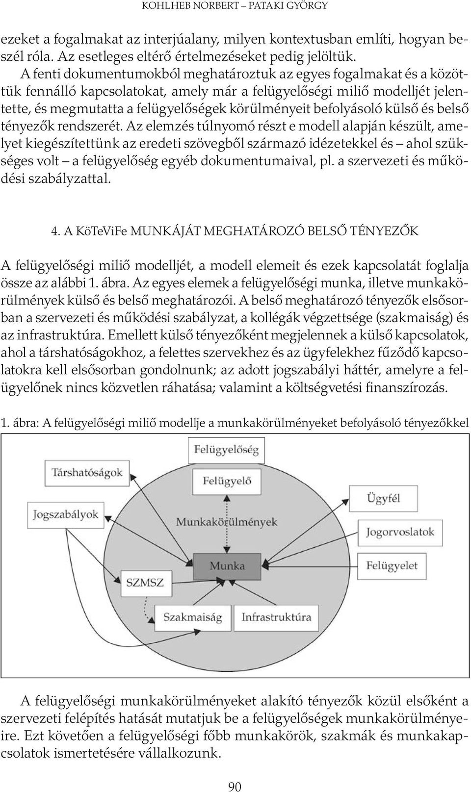 befolyásoló külső és belső tényezők rendszerét.