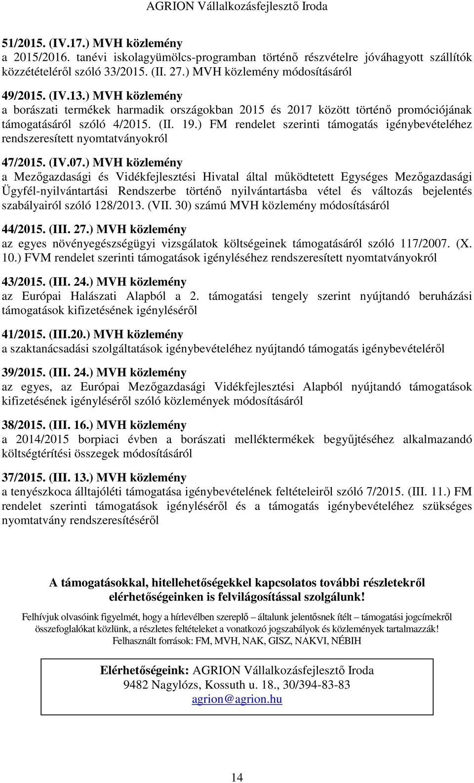 ) FM rendelet szerinti támogatás igénybevételéhez rendszeresített nyomtatványokról 47/2015. (IV.07.