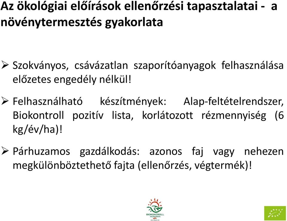 Felhasználható készítmények: Alap-feltételrendszer, Biokontroll pozitív lista, korlátozott