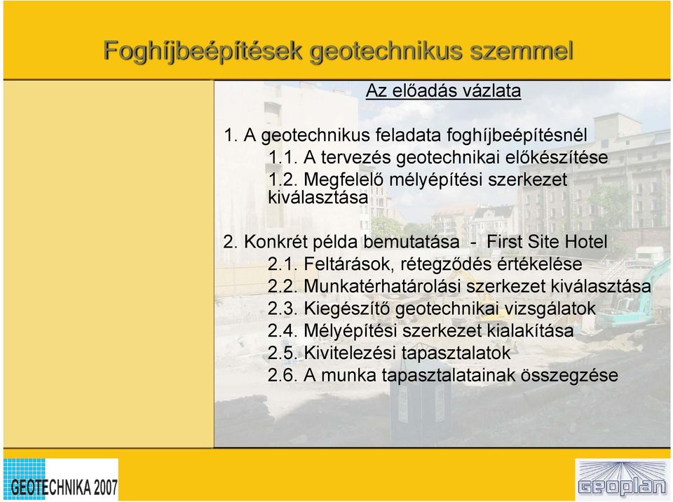 Feltárások, rétegződés értékelése 2.2. Munkatérhatárolási szerkezet kiválasztása 2.3.