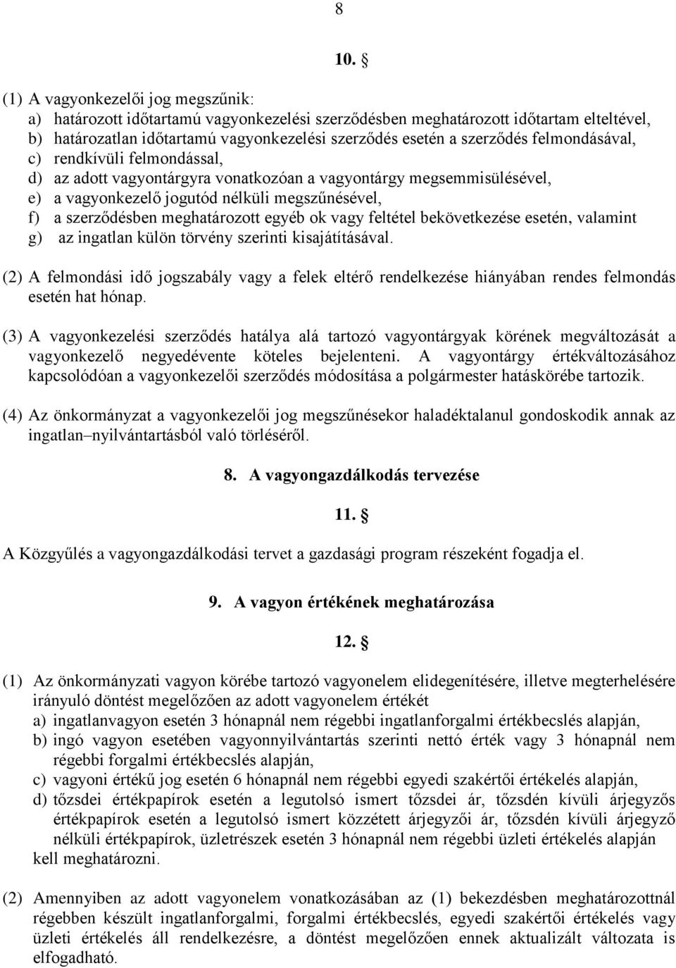 meghatározott egyéb ok vagy feltétel bekövetkezése esetén, valamint g) az ingatlan külön törvény szerinti kisajátításával.