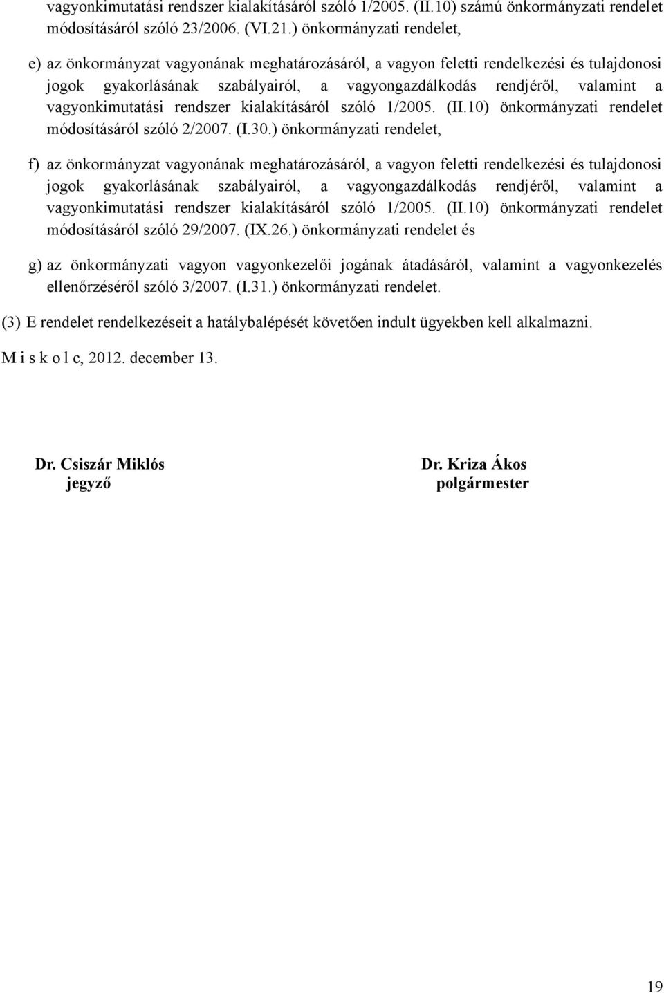 vagyonkimutatási rendszer kialakításáról szóló 1/2005. (II.10) önkormányzati rendelet módosításáról szóló 2/2007. (I.30.