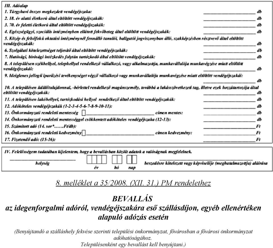 szállásdíjon, egyéb ellenértéken alapuló adózás esetén (Benyújtandó a szálláshely