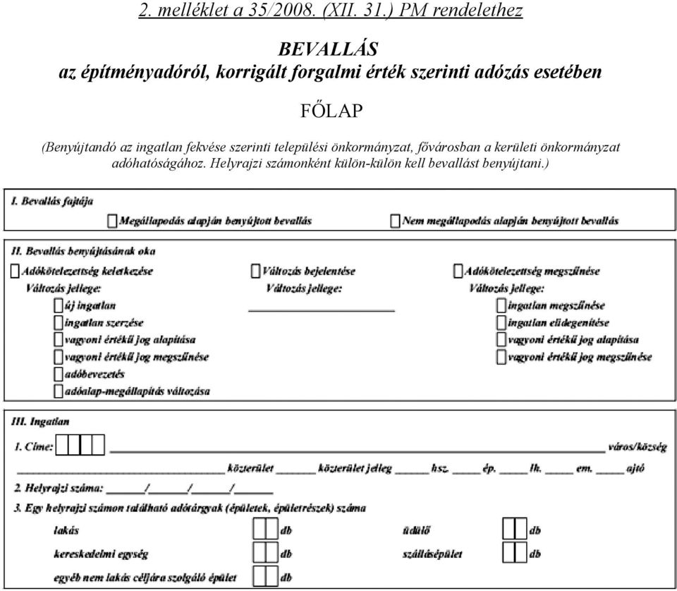 szerinti adózás esetében FŐLAP (Benyújtandó az ingatlan fekvése szerinti