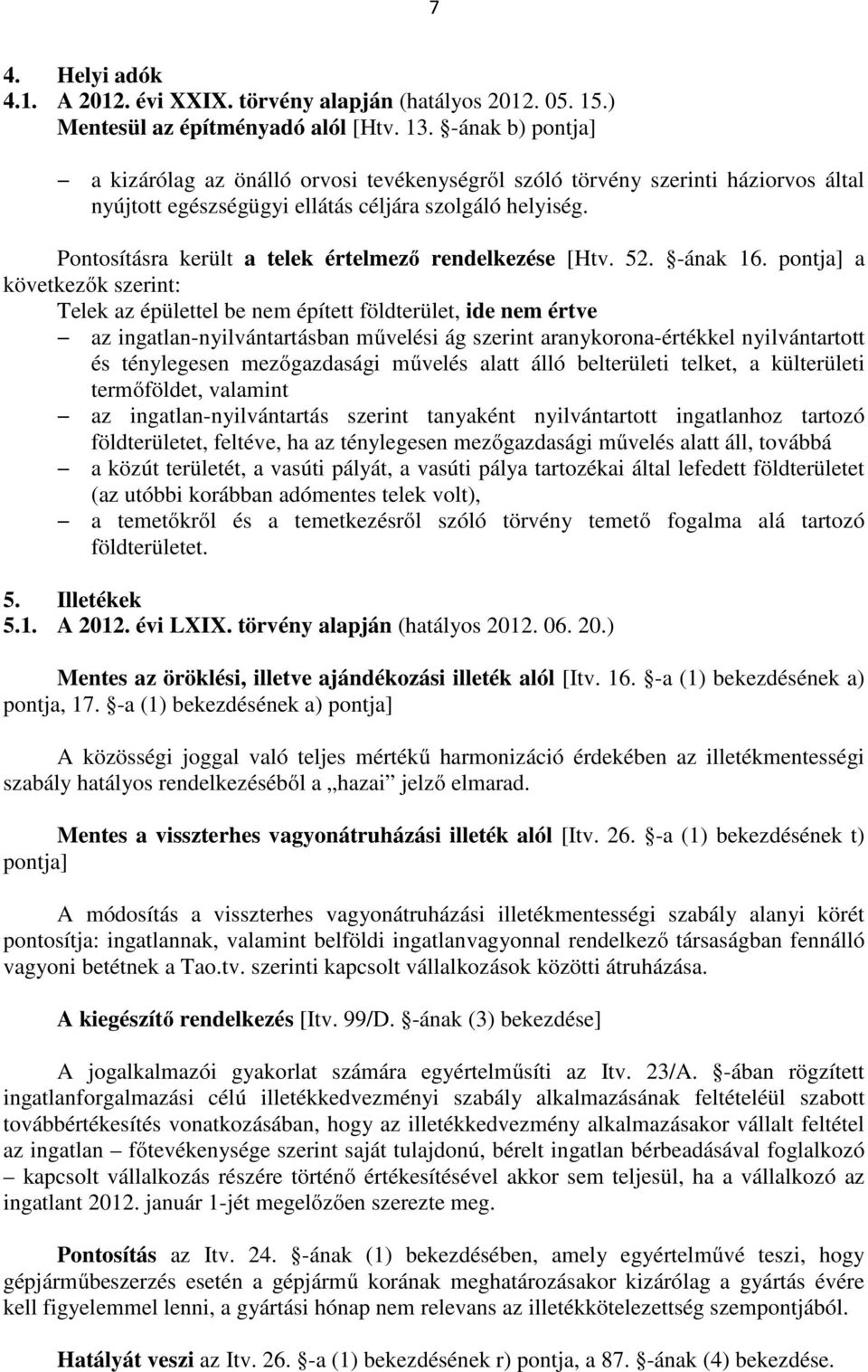 Pontosításra került a telek értelmező rendelkezése [Htv. 52. -ának 16.