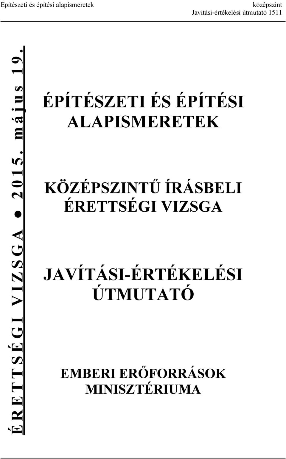 ÉPÍTÉSZETI ÉS ÉPÍTÉSI ALAPISMERETEK KÖZÉPSZINTŰ