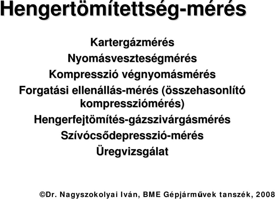 kompressziómérés) Hengerfejtömítés-gázszivárgásmérés gázszivárgásmérés