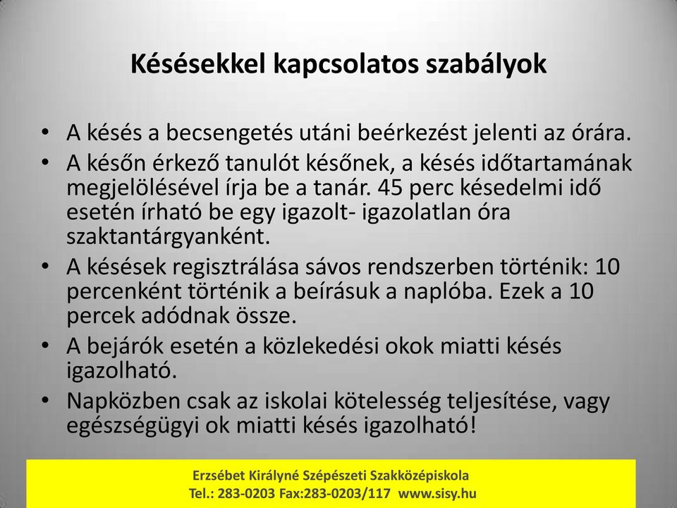 45 perc késedelmi idő esetén írható be egy igazolt- igazolatlan óra szaktantárgyanként.