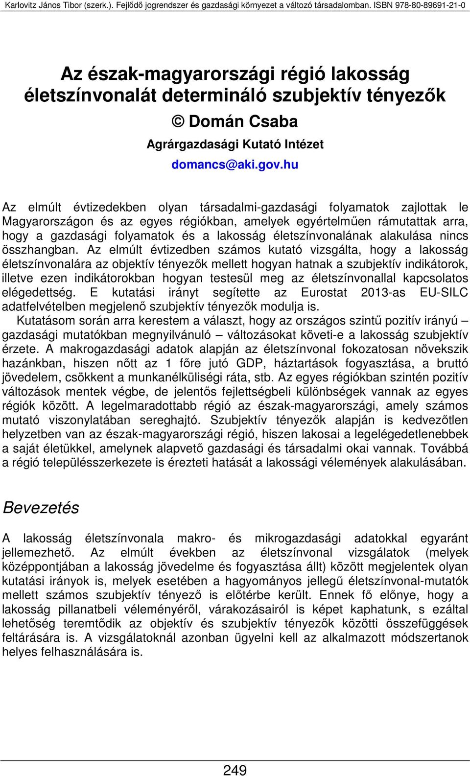 életszínvonalának alakulása nincs összhangban.