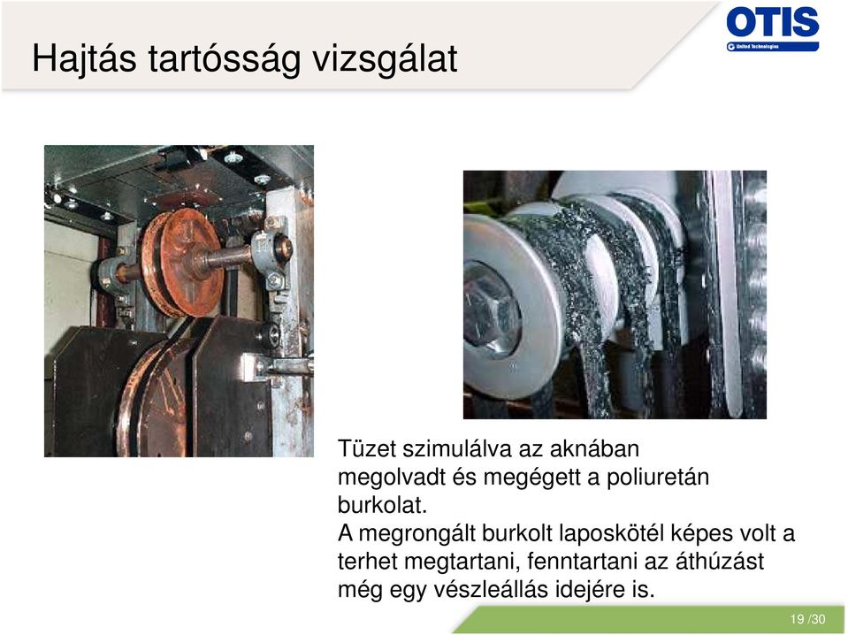 A megrongált burkolt laposkötél képes volt a terhet