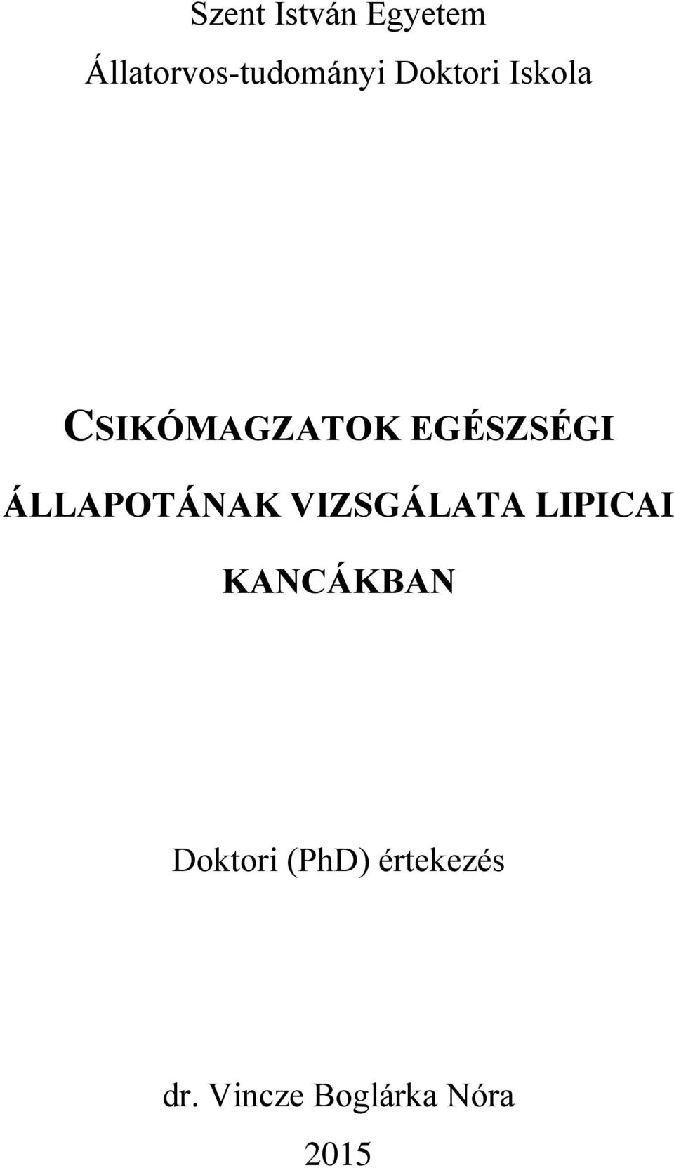 ÁLLAPOTÁNAK VIZSGÁLATA LIPICAI KANCÁKBAN