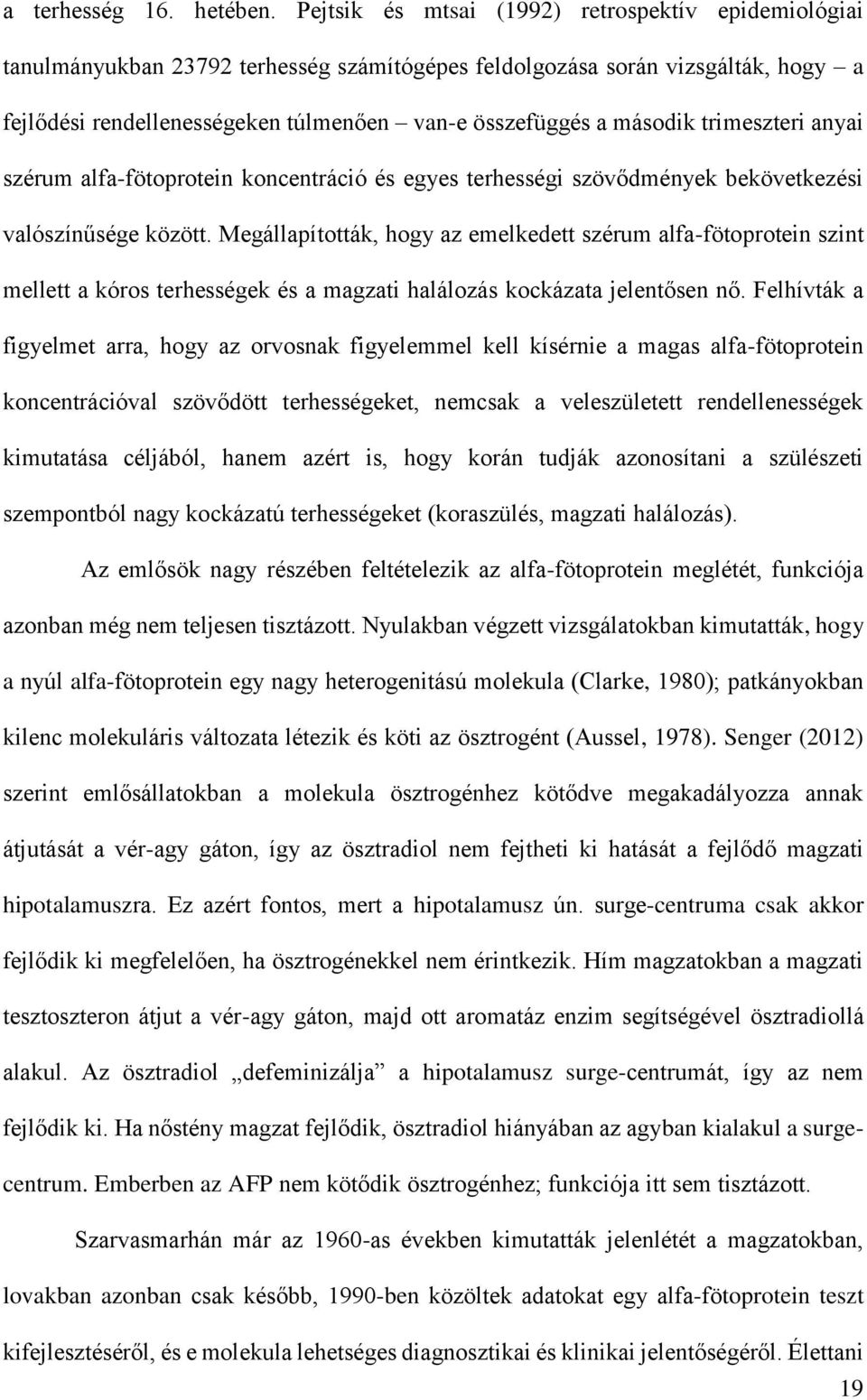 második trimeszteri anyai szérum alfa-fötoprotein koncentráció és egyes terhességi szövődmények bekövetkezési valószínűsége között.