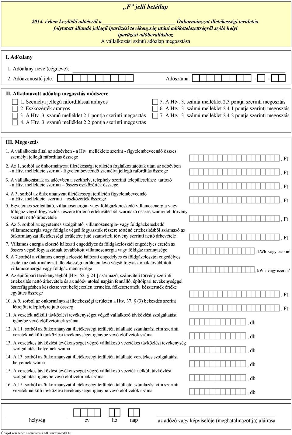 A Htv. 3. számú melléklet 2.4.2 pontja szerinti megosztás III. Megosztás 1. A vállalkozás által az adóévben - a Htv.